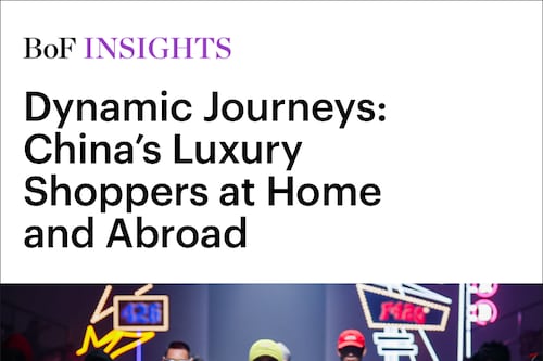 BoF Insights | Dynamic Journeys: China’s Luxury Shoppers at Home and Abroad 